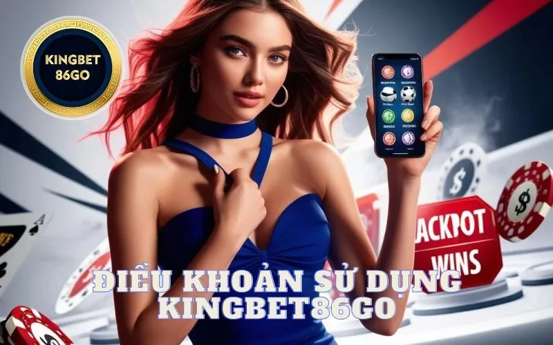 ĐIỀU KHOẢN SỬ DỤNG KINGBET86GO