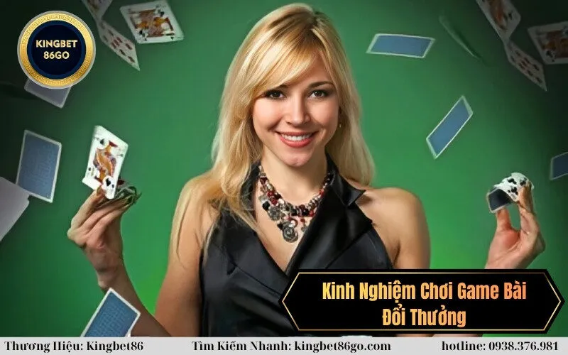 Kinh Nghiệm Chơi Game Bài Đổi Thưởng