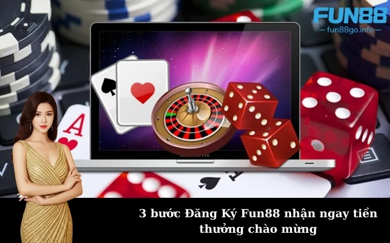 3 bước Đăng Ký Fun88 nhận ngay tiền thưởng chào mừng